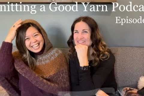 Knitting A Good Yarn Podcast - Ep 3: Shawls are our Cozy Home