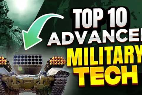 Top 10 Advanced Military Tech