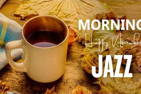 Sweet November Morning Jazz ☕ Relaxing Autumn Coffee Jazz &amp; Bossa Nova Instrumental To Elegant..