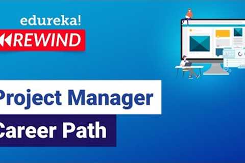 Project Manager Career Path | Project Manager Skills | PMP Certification Training | Edureka Rewind 4