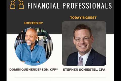 CFFP #70 - A New Generation of Financial Planner ft. Stephen Schiestel, CFA