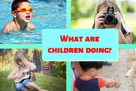Hobbies and Interests of Children.  What do Children Like Doing? The Present Continuous Tense.