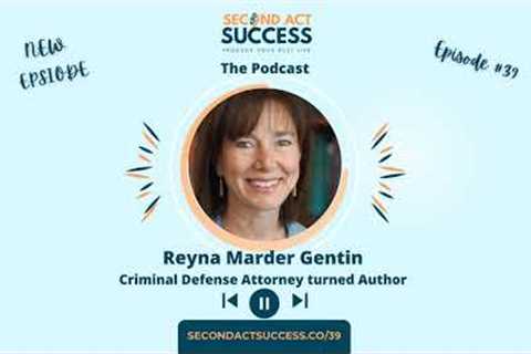 How a Criminal Defense Attorney Left Law to Write Fiction with Reyna Marder Gentin | Ep #39