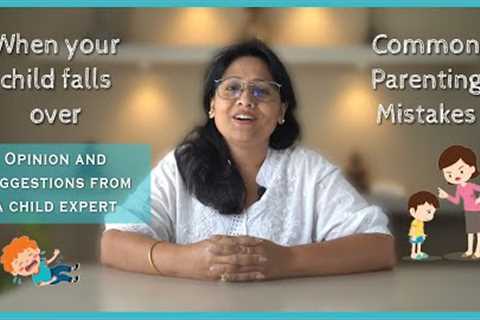 When your child falls over | Common Parenting Mistakes (Ep. 2)