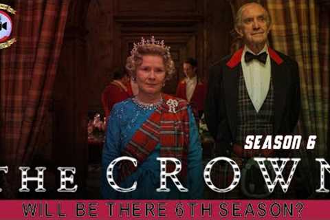 The Crown Season 6: Will Be There 6th Season? - Premiere Next
