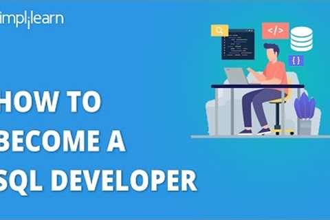 How To Become A SQL Developer | SQL Developer Career Path | SQL Developer | Simplilearn