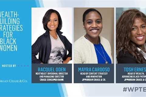 Wealth-building Strategies for Black Women Hosted by JPMorgan Chase