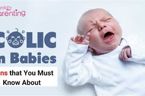Baby Colic Signs and Symptoms that You Must Know About
