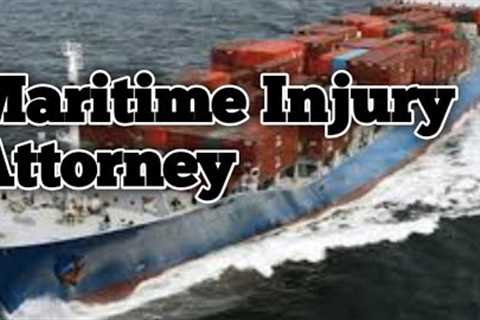 Maritime attorney, what they do and why you need one