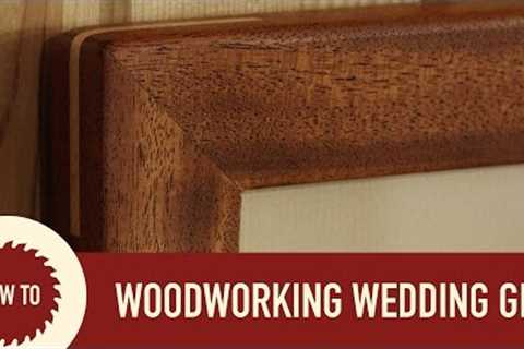 The Perfect Wedding Gift From a Woodworker