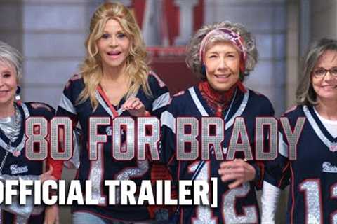 80 for Brady - Official Trailer With Tom Brady, Jane Fonda, Sally Field, Rita Moreno &amp; Lily..