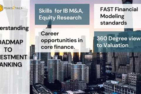 Valuations or Investment Banking: Roadmap To Investment Banking | Peaks2Tails