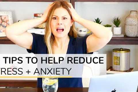 HOW TO REDUCE STRESS + ANXIETY | 10 simple tips
