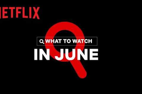 New on Netflix | June 2022