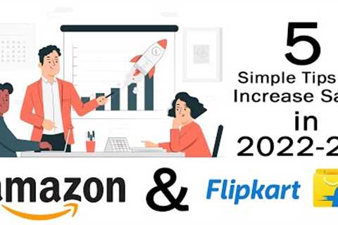 5 Simple Tips to Increase Sales in 2023 on Amazon and Flipkart in Hindi