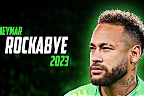 Neymar Jr • Clean Bandit - Rockabye | Skills and Goals | 2023 | HD