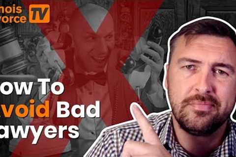 How To Avoid a Bad Divorce Lawyer