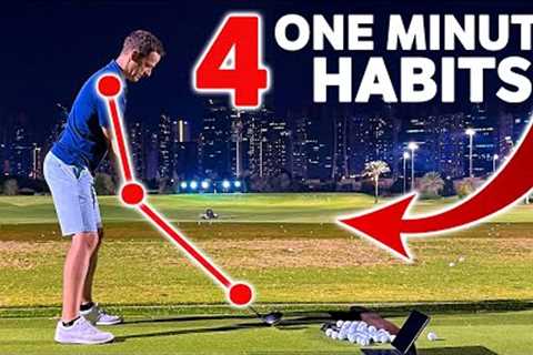 4 One Minute Habits Guaranteed to Improve ANY Golf Swing