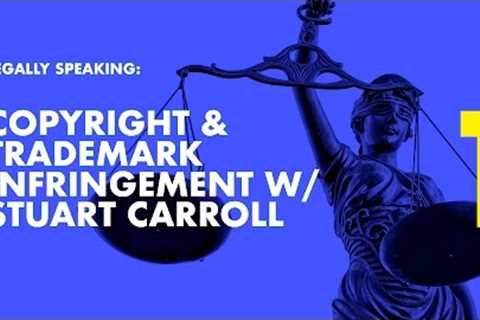 Legally Speaking | Copyright &amp; Trademark Infringement Attorney Stuart Carroll on Facebook Live..