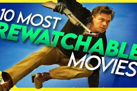 10 Movies I CAN'T STOP Watching