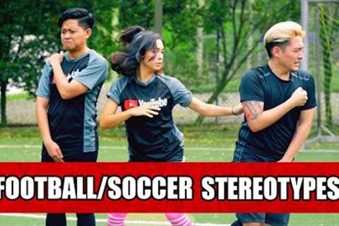 13 TYPES OF PEOPLE WHO PLAY FOOTBALL (SOCCER)