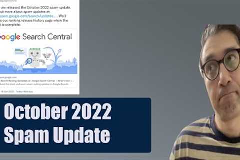 Google October 2022 Spam Update - What I Think Google Is Doing