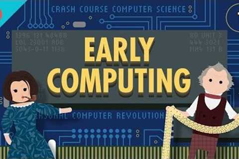Early Computing: Crash Course Computer Science #1