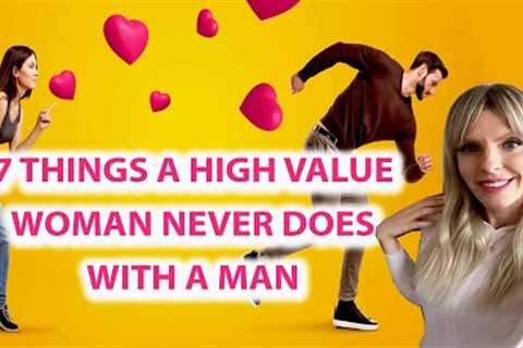 7 Things A High Value Woman Never Does With A Man! Greta Bereisaite