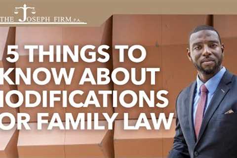 5 Things to Know About Modification for Family Law