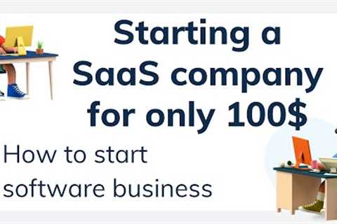 Starting a SaaS company for only 100$. How to start software business