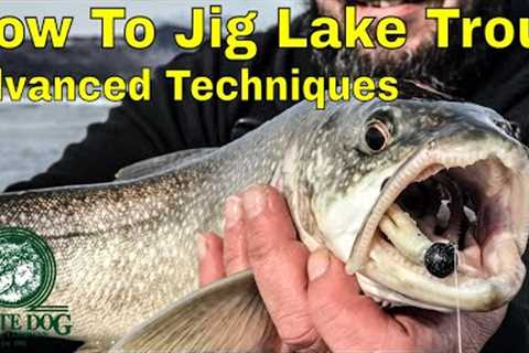 How to Jig Lake Trout - Advanced Techniques - Ice Fishing