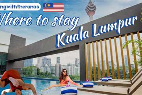 Where to stay in Kuala Lumpur | Hotel Guide | Accommodation Vlog | 4 star &amp; Budget Hotels |..