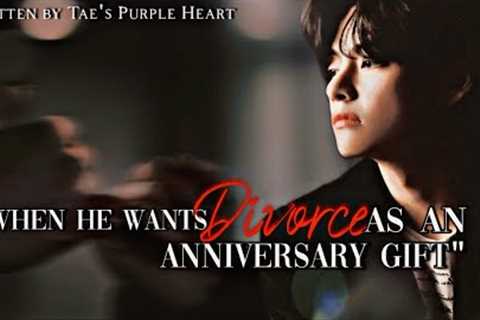 [ Taehyung Oneshot ] •When he wants divorce as anniversary present•