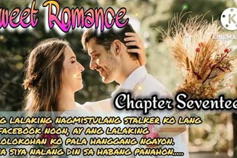 SWEET ROMANCE: CHAPTER 17 | FL STORIES | TAGALOG LOVE STORY