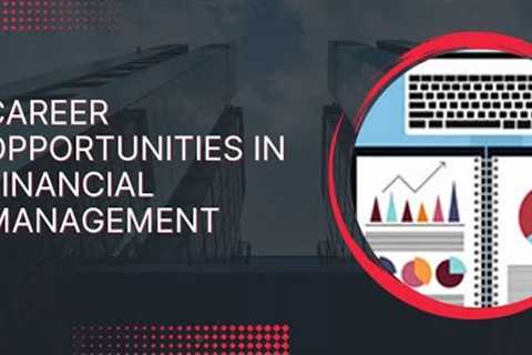 Career Opportunities in Financial Management 2022