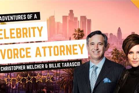 Adventures of a Celebrity Divorce Attorney w/ Christopher Melcher