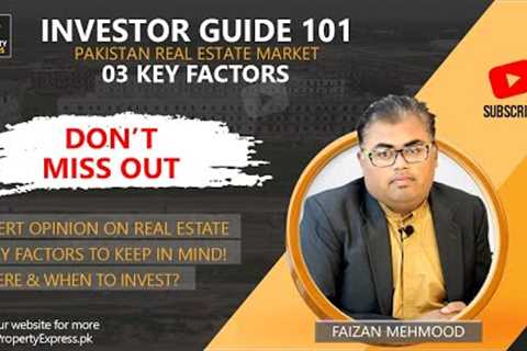 Real Estate Investor Guide 101 | Where &amp; When to Invest | Factors to Keep in Mind