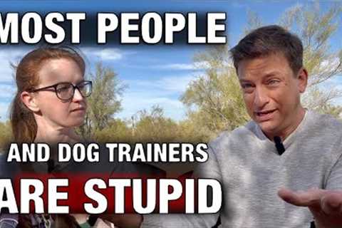 Most People Are on MOUNT STUPID When It Comes to Training Dogs.