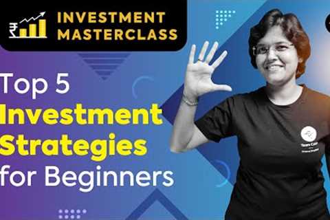 Top 5 Investment Strategies for Beginners | Investment Masterclass