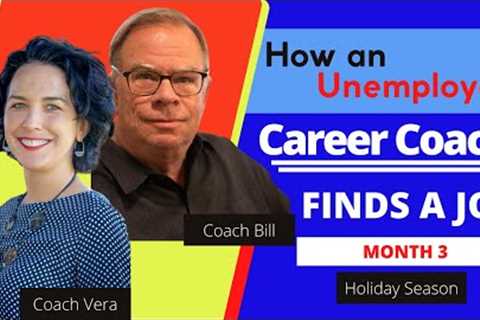 Steps a Career Coach Takes When Unemployed Looking for Work - Month 3