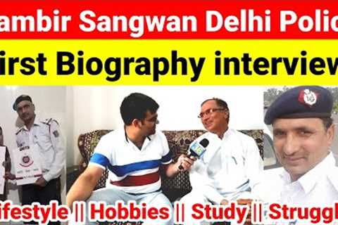 @RambirSangwanDelhiPolice Biography First interview! Lifestyle || Hobbies || Study || Struggle ||