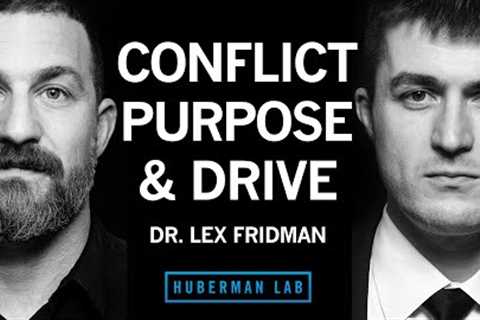 Dr Lex Fridman: Navigating Conflict, Finding Purpose &amp; Maintaining Drive | Huberman Lab Podcast ..