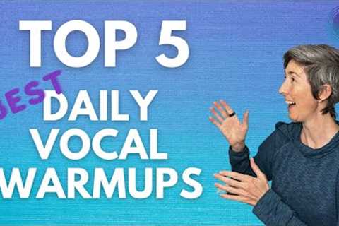 Top 5 BEST Daily Vocal Warmups for Singers