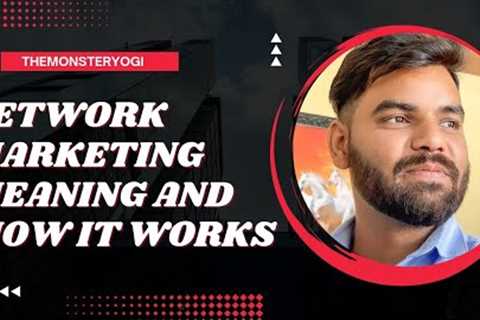 NETWORK MARKETING MEANING AND HOW IT WORKS WITH ACE AMIT JI AND ACE RANA JI ||  || THEMONSTERYOGI ||