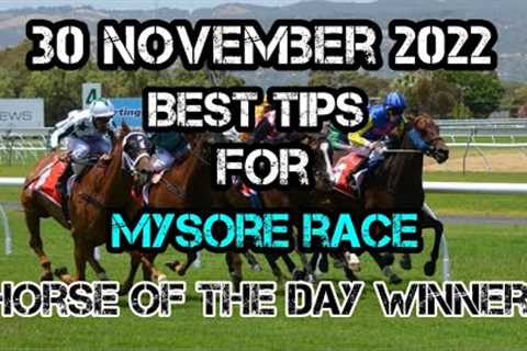 MYSORE HORSE RACE TIPS 🐎 || 30 NOVEMBER 2022 || BEST TIPS || HORSE OF THE DAY WINNER 🏆