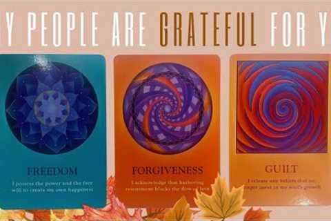 PICK A CARD: WHY ARE PEOPLE THANKFUL FOR YOU????