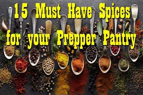 15 Must Have Spices For your Food Storage  ~ Prepper Pantry