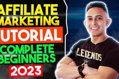 The ULTIMATE Affiliate Marketing Tutorial For Complete BEGINNERS in 2023