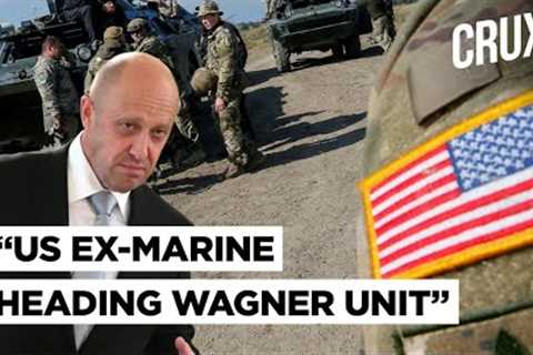Wagner Claim On Ex-US Marine General Just Bluster? Prigozhin Plans To Send Bloody Sledgehammer To EU