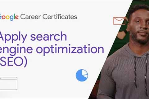 Apply search engine optimization (SEO) | Google Digital Marketing &amp; E-commerce Certificate
